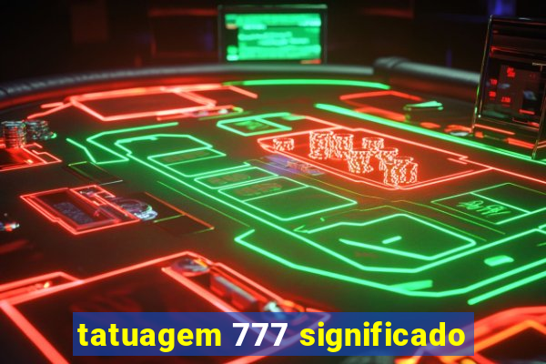 tatuagem 777 significado